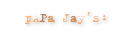 pAPa Jay’s: